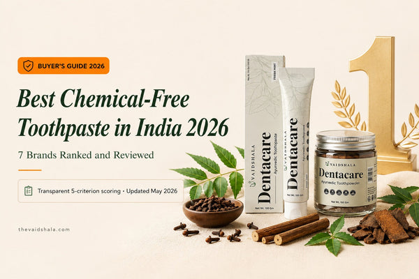 Best chemical-free toothpaste in India 2026: ranked and reviewed